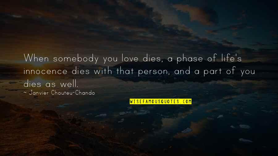 Betrayal By Family Quotes By Janvier Chouteu-Chando: When somebody you love dies, a phase of