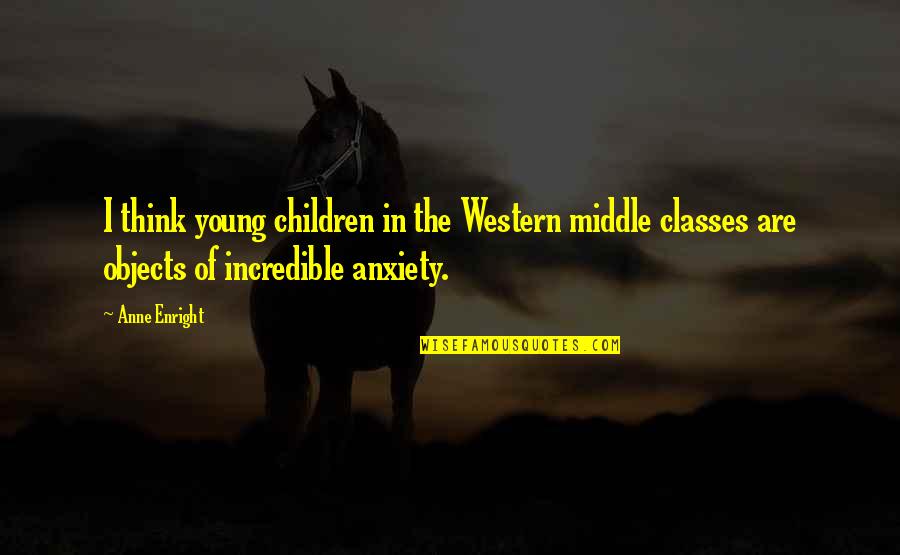 Betrayal Heart Broken Quotes By Anne Enright: I think young children in the Western middle