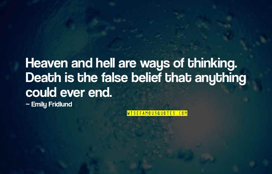 Betrayal In The Crucible Quotes By Emily Fridlund: Heaven and hell are ways of thinking. Death