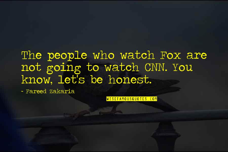Betrayal In War Quotes By Fareed Zakaria: The people who watch Fox are not going