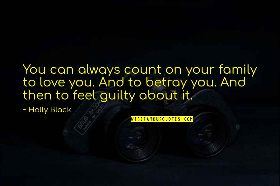 Betrayal Love Quotes By Holly Black: You can always count on your family to