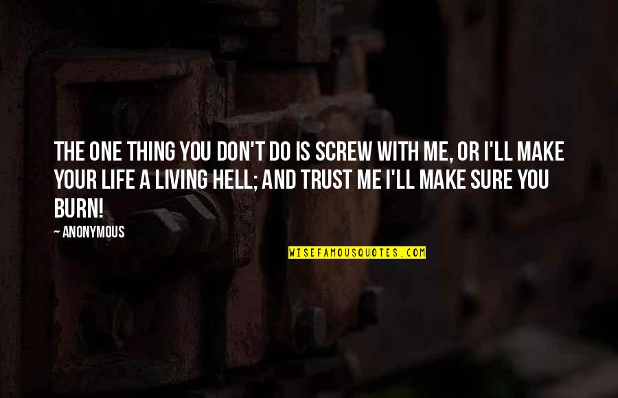 Betrayal Of Trust Quotes By Anonymous: The one thing you don't do is screw