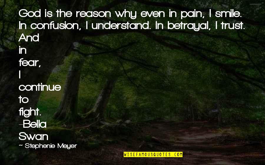 Betrayal Of Trust Quotes By Stephenie Meyer: God is the reason why even in pain,