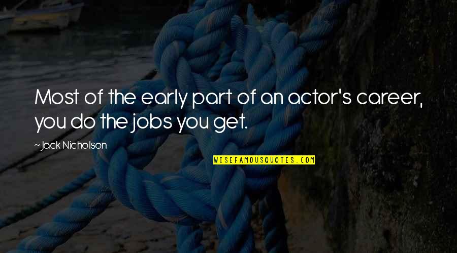 Betrayed Again Quotes By Jack Nicholson: Most of the early part of an actor's