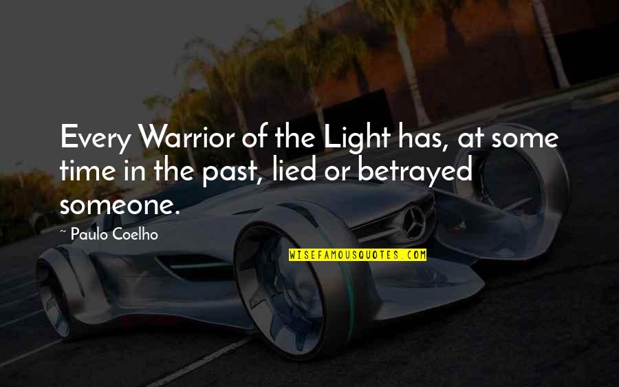 Betrayed And Lied To Quotes By Paulo Coelho: Every Warrior of the Light has, at some