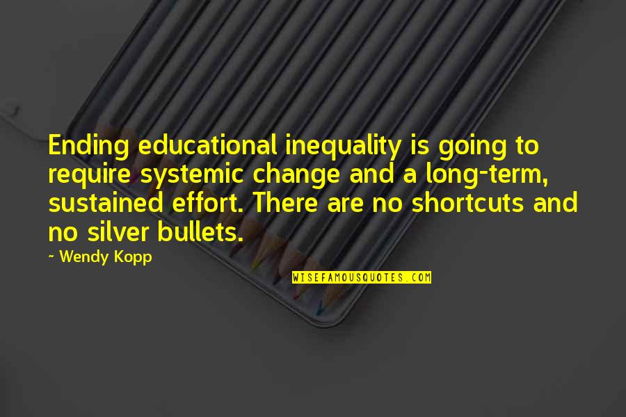 Betrayer Quotes By Wendy Kopp: Ending educational inequality is going to require systemic