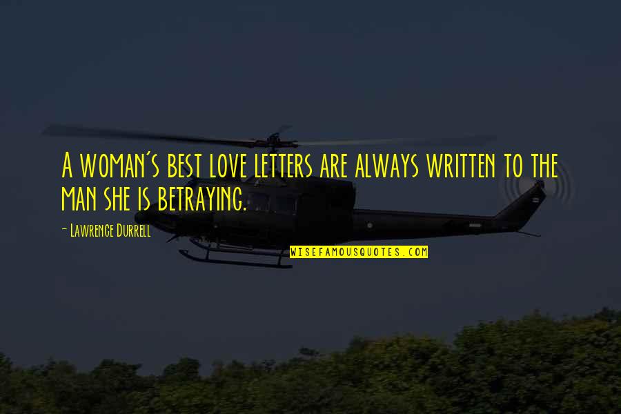 Betraying Love Quotes By Lawrence Durrell: A woman's best love letters are always written