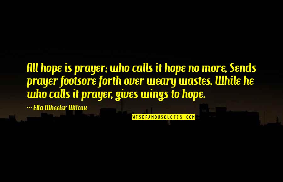 Betraying Your Best Friend Quotes By Ella Wheeler Wilcox: All hope is prayer; who calls it hope