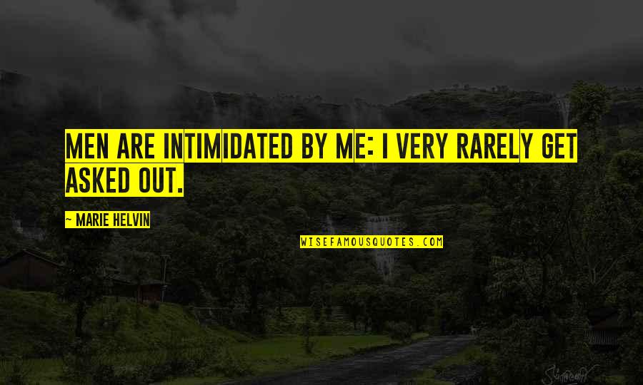 Betraying Yourself Quotes By Marie Helvin: Men are intimidated by me: I very rarely
