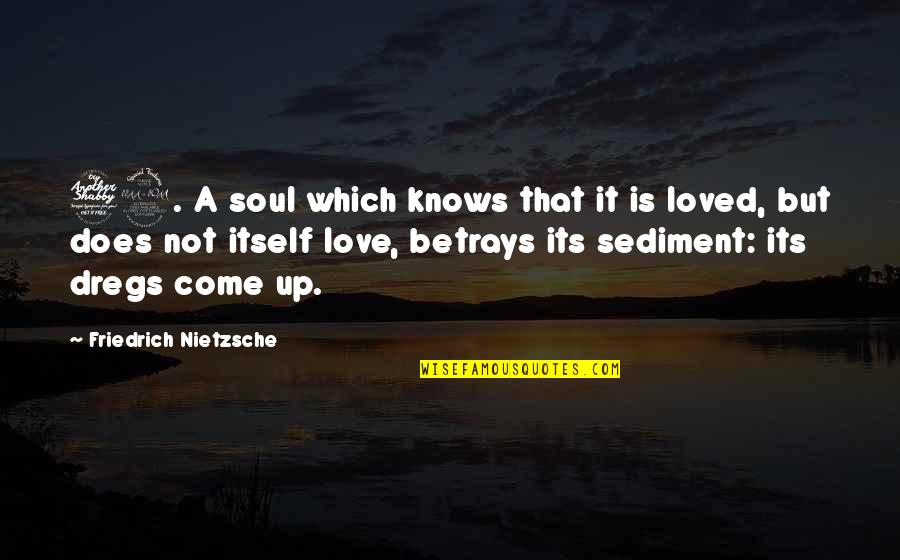 Betrays Quotes By Friedrich Nietzsche: 79. A soul which knows that it is