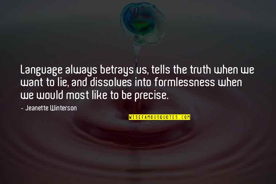 Betrays Quotes By Jeanette Winterson: Language always betrays us, tells the truth when