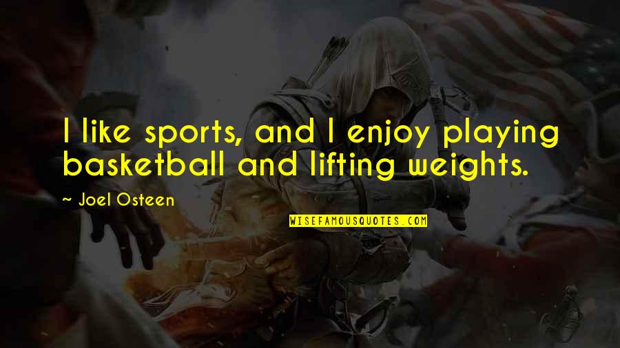 Betrays Synonym Quotes By Joel Osteen: I like sports, and I enjoy playing basketball