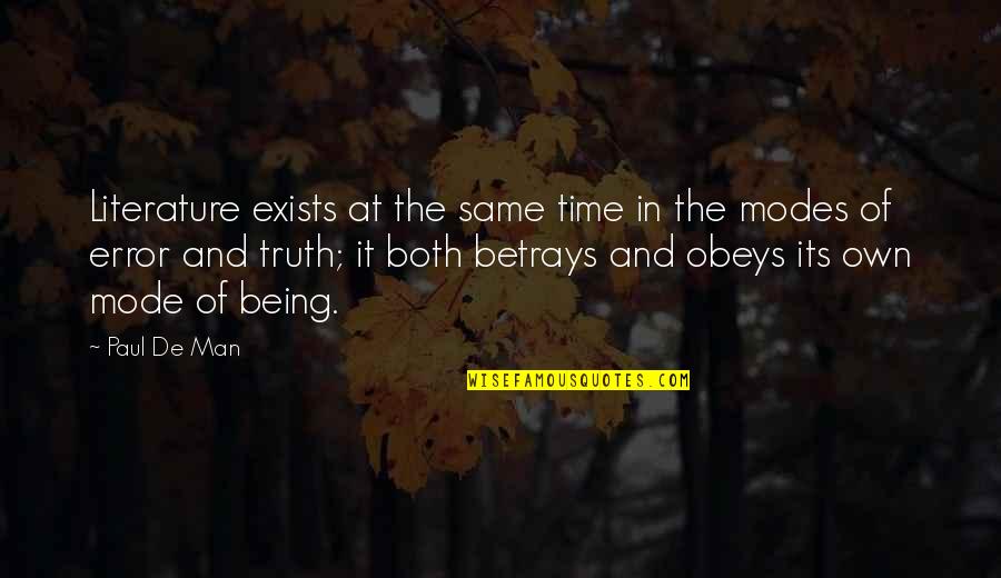 Betrays You Quotes By Paul De Man: Literature exists at the same time in the