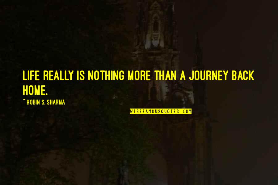 Betrothal Necklace Quotes By Robin S. Sharma: Life really is nothing more than a journey