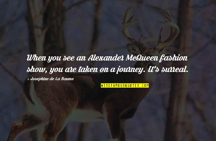 Betrug Englisch Quotes By Josephine De La Baume: When you see an Alexander McQueen fashion show,