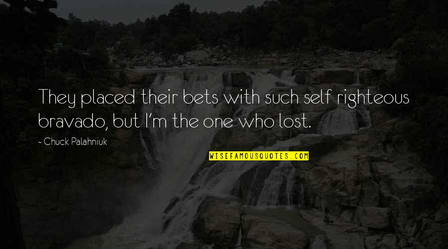 Bets Quotes By Chuck Palahniuk: They placed their bets with such self righteous