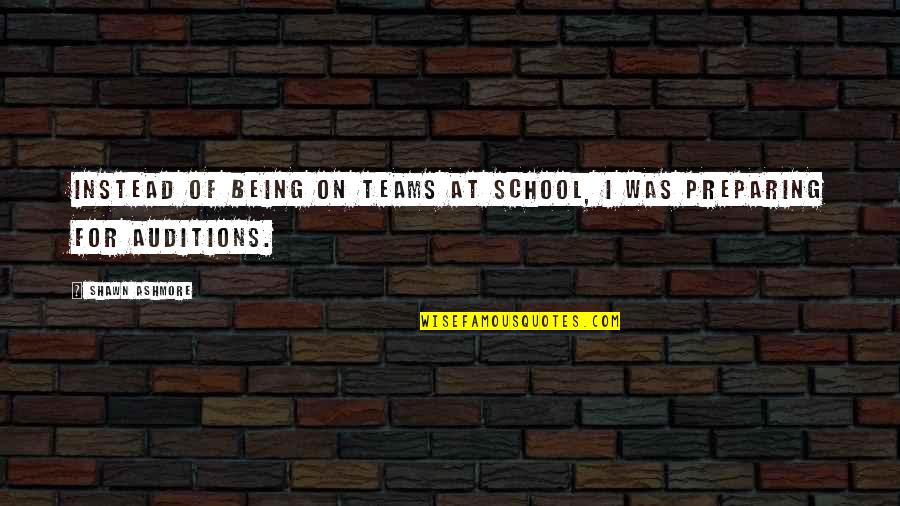 Betsayda Machado Quotes By Shawn Ashmore: Instead of being on teams at school, I