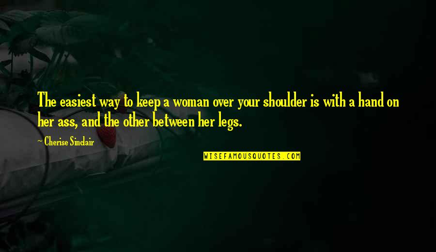 Betschart Nina Quotes By Cherise Sinclair: The easiest way to keep a woman over Betschart Nina Quotes By Cherise Sinclair: The easiest way to keep a woman over