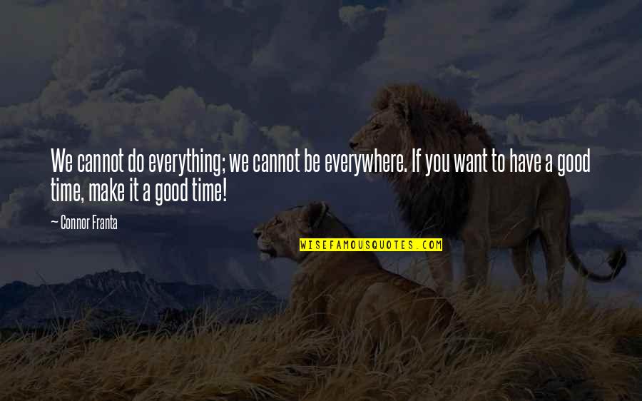 Betschwanden Quotes By Connor Franta: We cannot do everything; we cannot be everywhere.