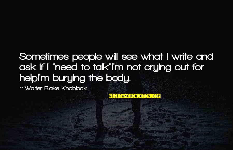 Betsey Johnson Breast Cancer Quotes By Walter Blake Knoblock: Sometimes people will see what I write and