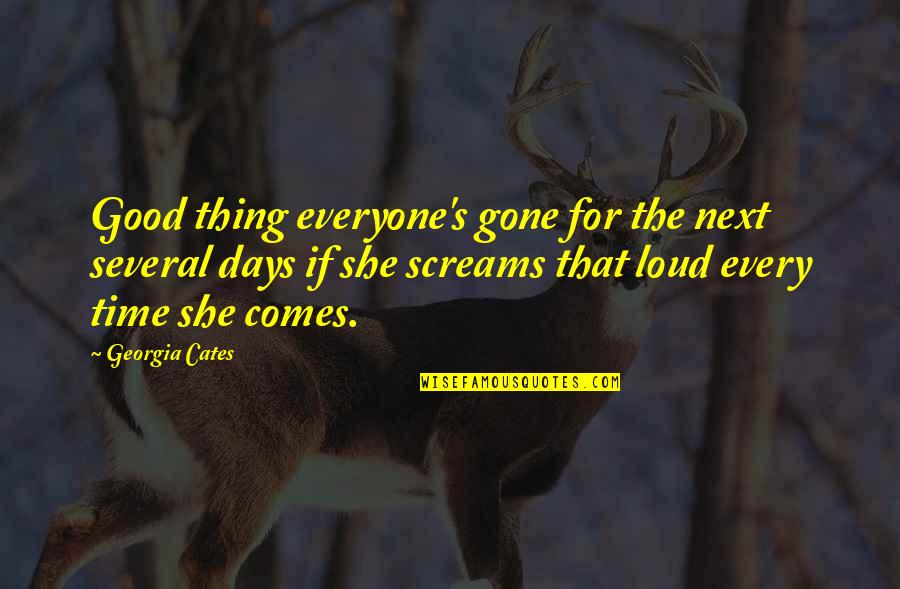 Betsuie Quotes By Georgia Cates: Good thing everyone's gone for the next several