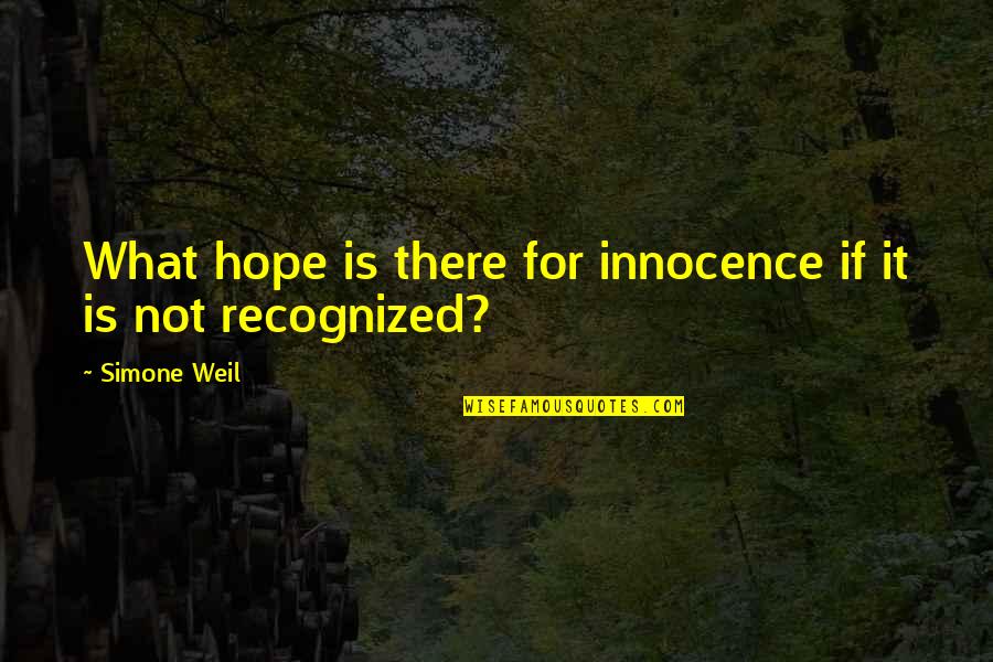 Bettcher Ind Quotes By Simone Weil: What hope is there for innocence if it
