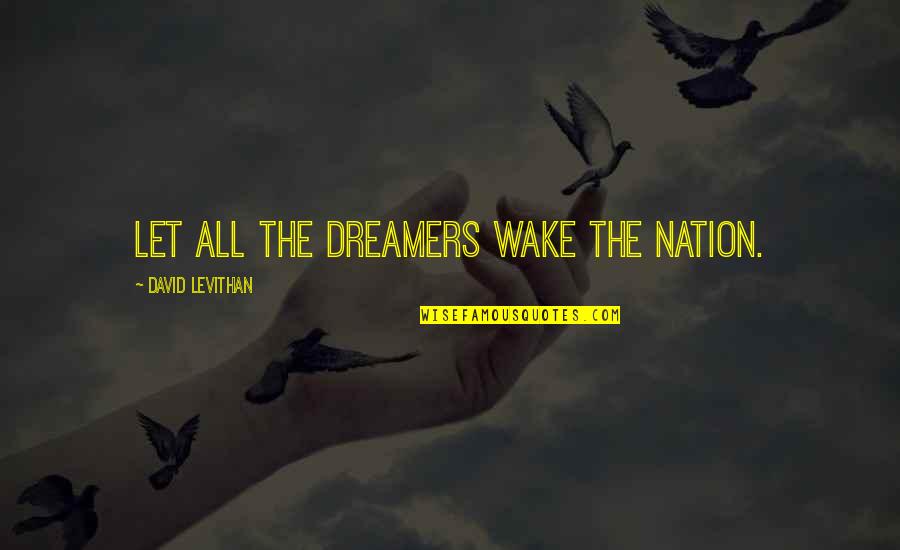 Bettdecke 240 Quotes By David Levithan: Let all the dreamers wake the nation.