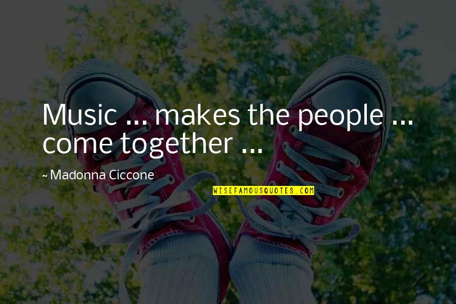Bette Midler Sophie Tucker Quotes By Madonna Ciccone: Music ... makes the people ... come together Bette Midler Sophie Tucker Quotes By Madonna Ciccone: Music ... makes the people ... come together