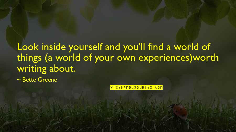 Bette Quotes By Bette Greene: Look inside yourself and you'll find a world