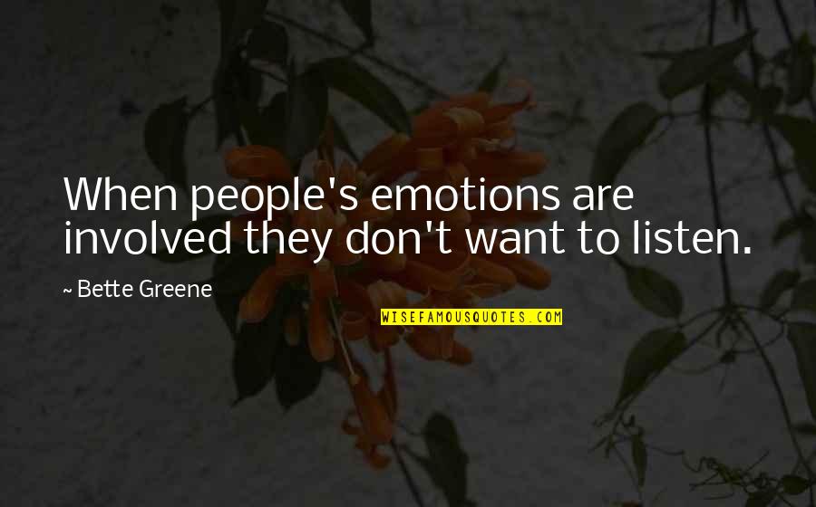 Bette Quotes By Bette Greene: When people's emotions are involved they don't want