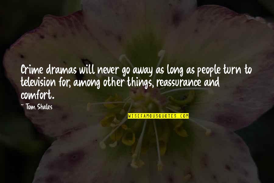 Bettelheim Autism Quotes By Tom Shales: Crime dramas will never go away as long Bettelheim Autism Quotes By Tom Shales: Crime dramas will never go away as long