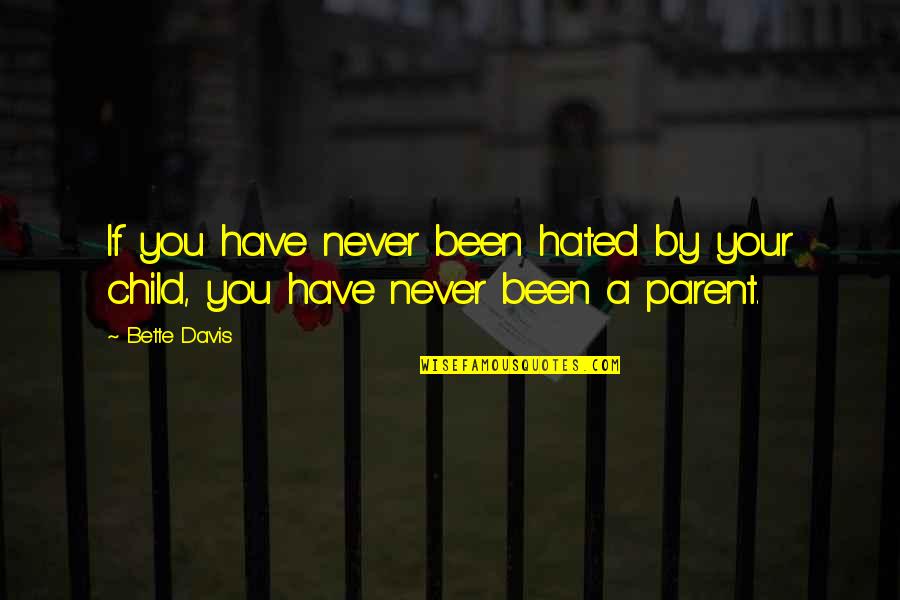 Bettelheim Book Quotes By Bette Davis: If you have never been hated by your