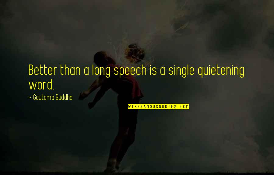 Better Be Single Quotes By Gautama Buddha: Better than a long speech is a single