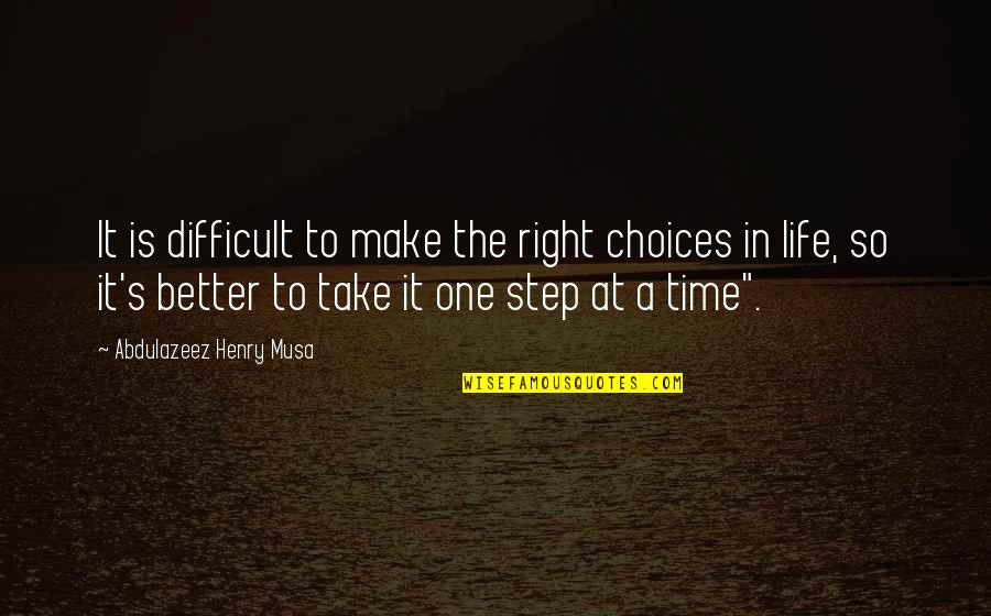 Better Choices Quotes By Abdulazeez Henry Musa: It is difficult to make the right choices