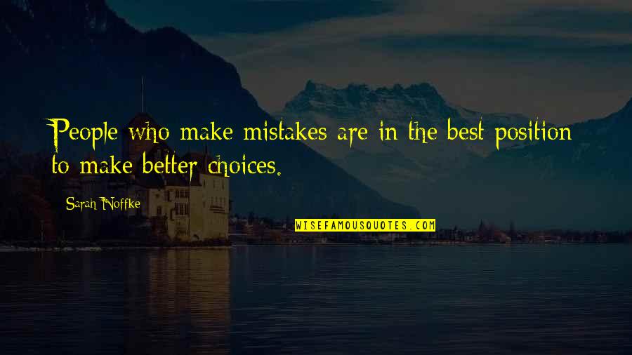 Better Choices Quotes By Sarah Noffke: People who make mistakes are in the best