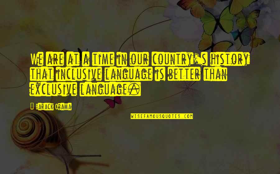 Better Country Quotes By Barack Obama: We are at a time in our country's Better Country Quotes By Barack Obama: We are at a time in our country's