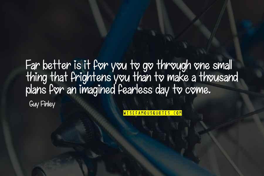 Better Days Are Yet To Come Quotes By Guy Finley: Far better is it for you to go