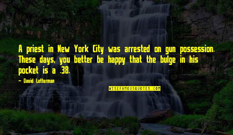 Better Days Quotes By David Letterman: A priest in New York City was arrested