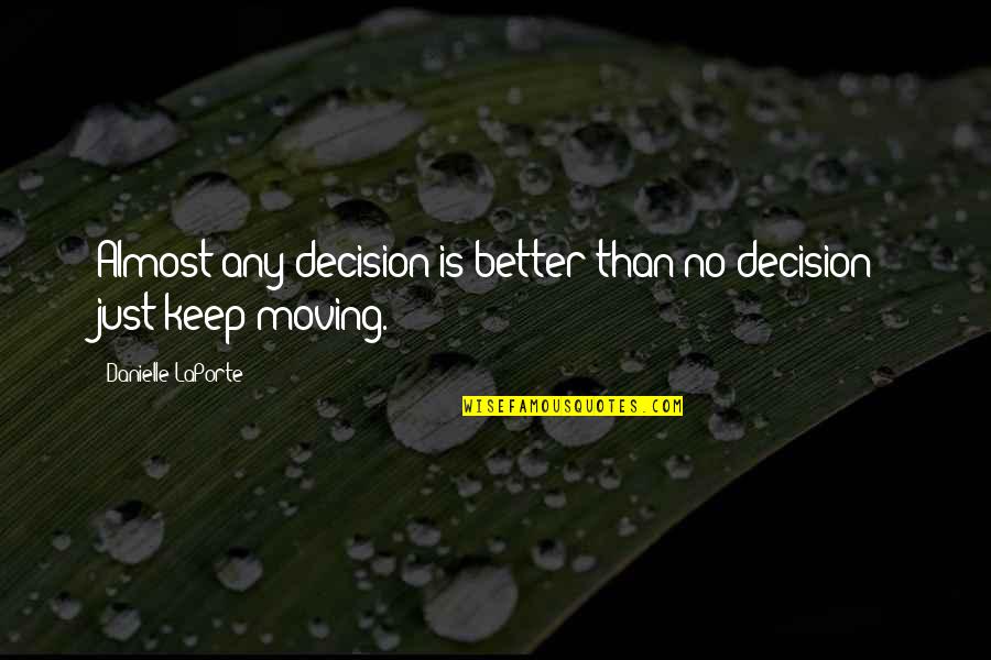 Better Decision Quotes By Danielle LaPorte: Almost any decision is better than no decision