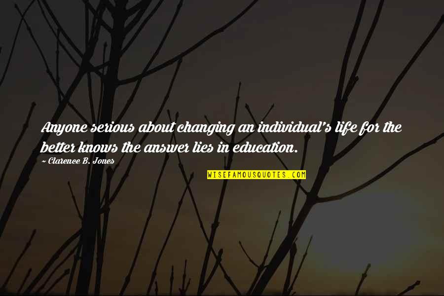 Better Education Quotes By Clarence B. Jones: Anyone serious about changing an individual's life for