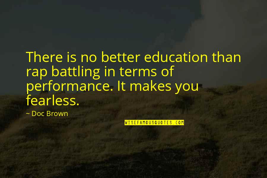 Better Education Quotes By Doc Brown: There is no better education than rap battling