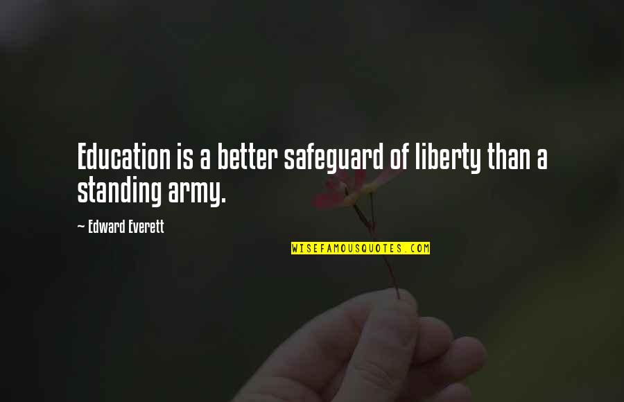 Better Education Quotes By Edward Everett: Education is a better safeguard of liberty than