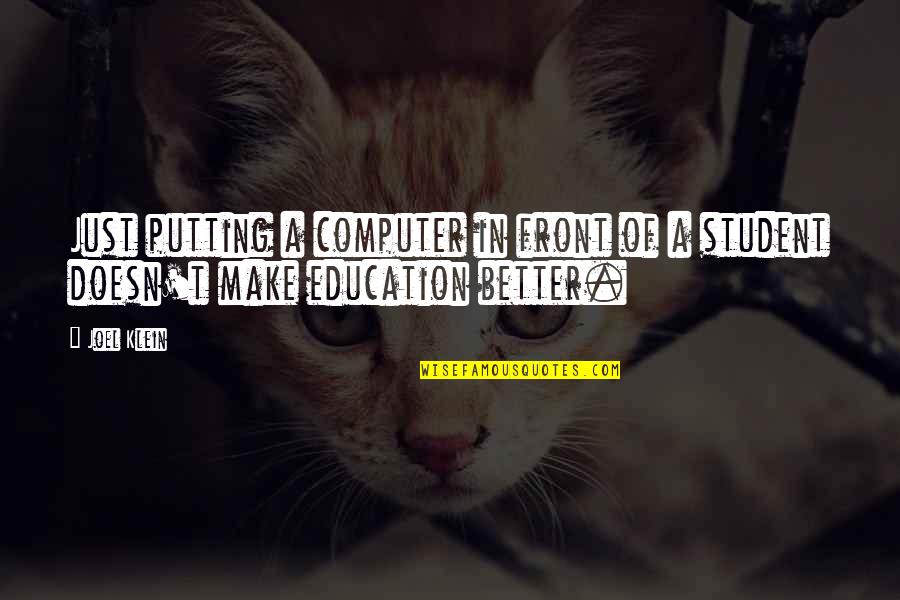 Better Education Quotes By Joel Klein: Just putting a computer in front of a