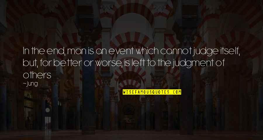Better End Quotes By Jung: In the end, man is an event which Better End Quotes By Jung: In the end, man is an event which