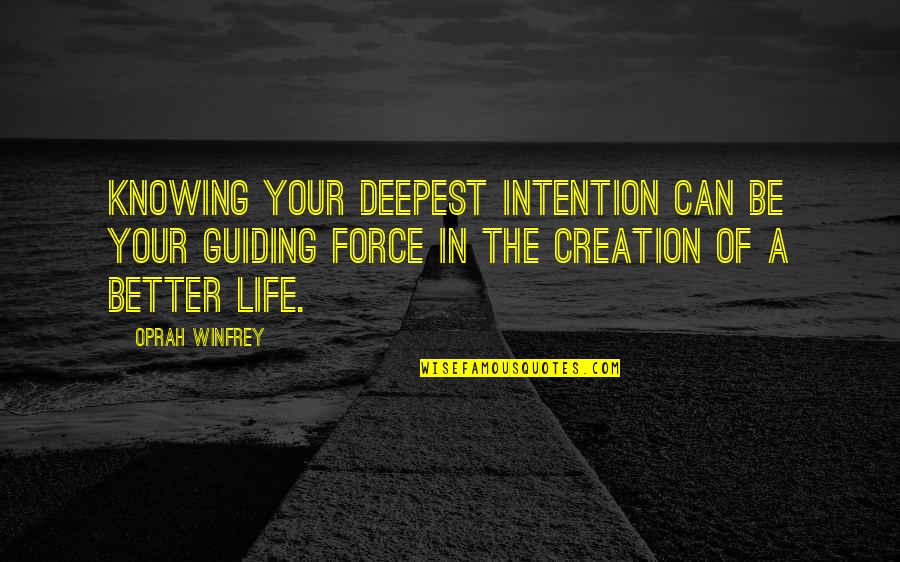 Better For Knowing You Quotes By Oprah Winfrey: Knowing your deepest intention can be your guiding