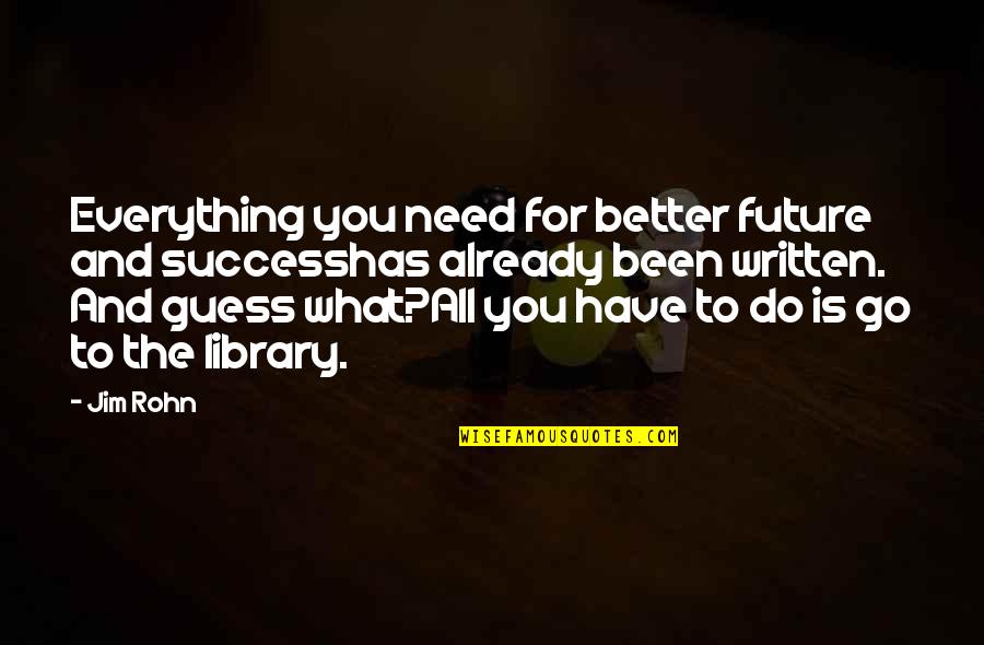 Better Future Quotes By Jim Rohn: Everything you need for better future and successhas