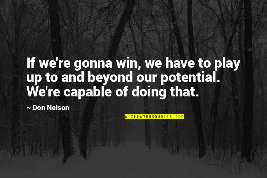 Better Half Love Quotes By Don Nelson: If we're gonna win, we have to play