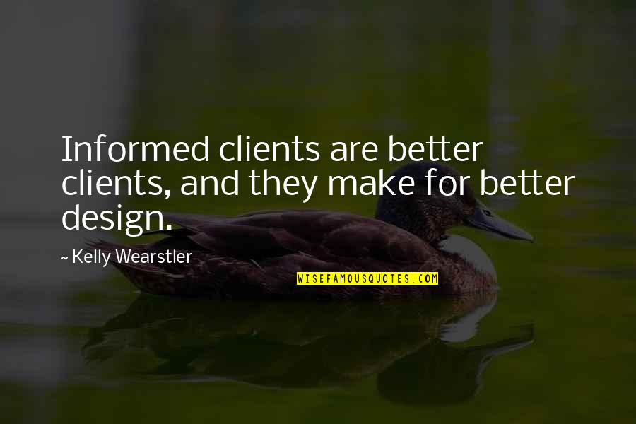Better In The Long Run Quotes By Kelly Wearstler: Informed clients are better clients, and they make
