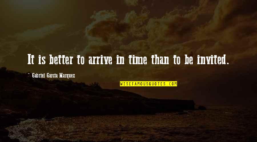 Better In Time Quotes By Gabriel Garcia Marquez: It is better to arrive in time than Better In Time Quotes By Gabriel Garcia Marquez: It is better to arrive in time than