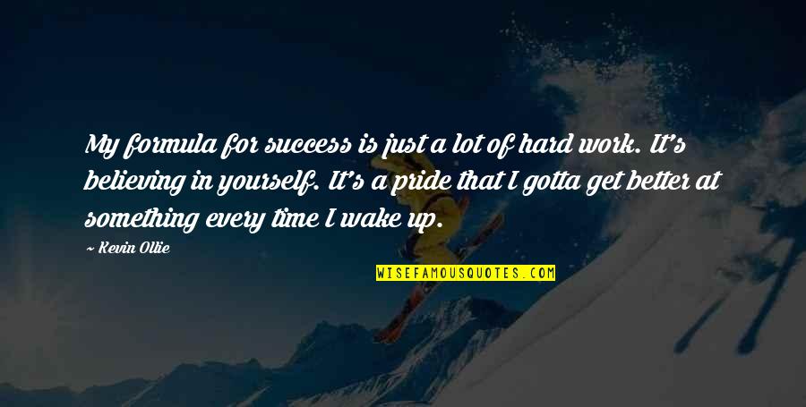 Better In Time Quotes By Kevin Ollie: My formula for success is just a lot Better In Time Quotes By Kevin Ollie: My formula for success is just a lot